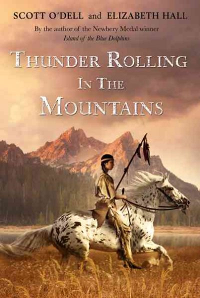 Thunder rolling in the mountains / by Scott O'Dell and Elizabeth Hall.
