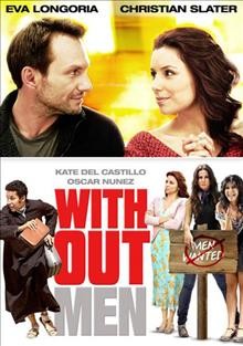 Without men [video recording (DVD)] / Maya Entertainment presents in association with Yayrona Entertainment Group and Indalo ; produced by Lucas Jarach ; produced by Jason Price and Anthony Moody ; written and directed by Gabriela Tagliavini.