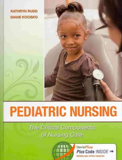 Pediatric nursing : the critical components of nursing care / [edited by] Kathryn Rudd, Diane Kocisko.