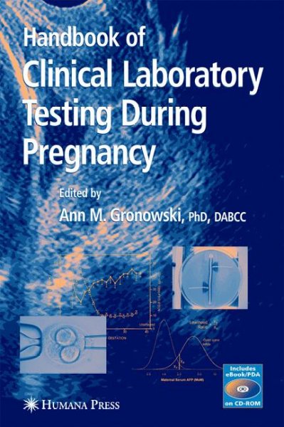 Handbook of clinical laboratory testing during pregnancy / Ann M. Gronowski ; foreword by Gillian Lockitch.
