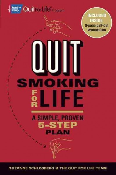 Quit smoking for life : a simple, proven 5-step plan / Suzanne Schlosberg & the Quit For Life Team.
