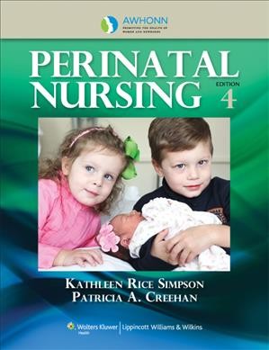 Perinatal nursing / [edited by] Kathleen Rice Simpson, Patricia A. Creehan.