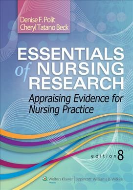 Essentials of nursing research : Appraising evidence for nursing practice / Denise F. Polit, Cheryl Tatano Beck.