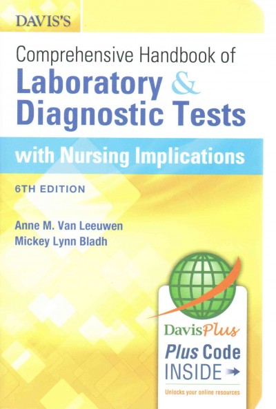 Davis's comprehensive handbook of laboratory diagnostic tests with nursing implications / Anne M. Van Leeuwen , Mickey Lynn Bladh.