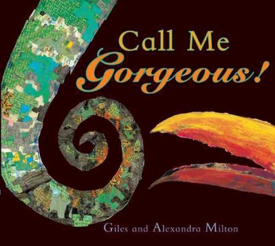 Call me gorgeous! Giles Milton ; Alexandra Milton (ill.)