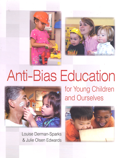 Anti-bias education for young children and ourselves / Louise Derman-Sparks, Julie Olsen Edwards.