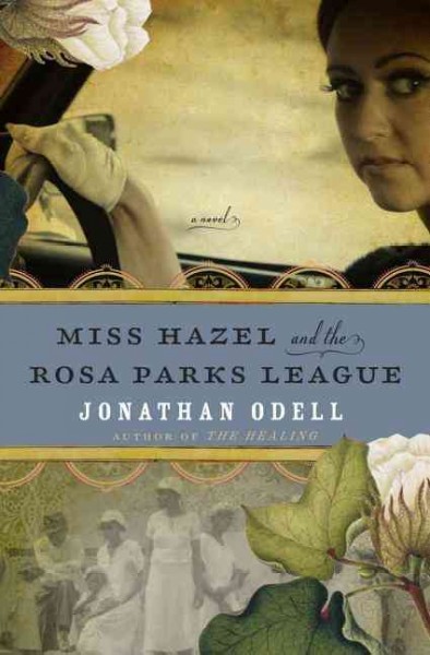 Miss Hazel and the Rosa Parks League : a novel / by Jonathan Odell.