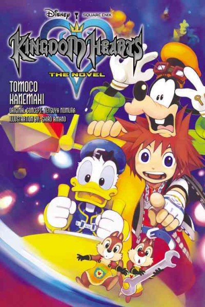 Kingdom hearts : the novel / Tomoco Kanemaki ; original concept, Tetsuya Nomura ; illustrations, Shiro Amano ; [translation, Melissa Tanaka].