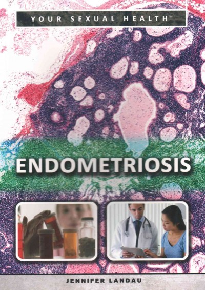 Endometriosis / Jennifer Landau.