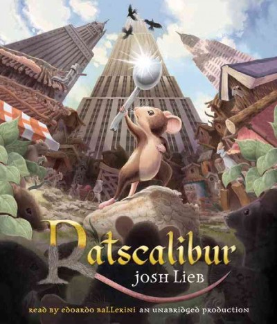 Ratscalibur [sound recording] / Josh Lieb.