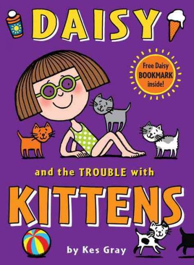Daisy and the trouble with kittens / Kes Gray ; illustrated by Nick Sharratt and Garry Parsons.