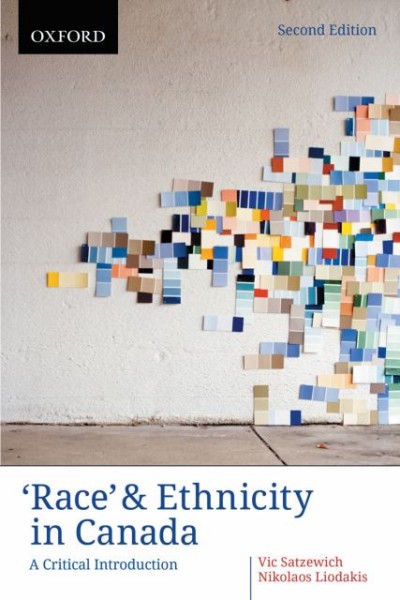 'Race' & ethnicity in Canada : a critical introduction / Vic Satzewich, Nikolaos Liodakis.