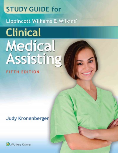 Study guide for Lippincott Williams & Wilkins' clinical medical assisting / Judy Kronenberger.