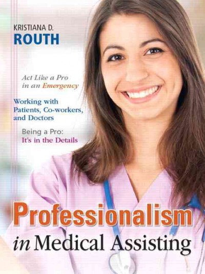 Professionalism in medical assisting / Kristiana D. Routh.