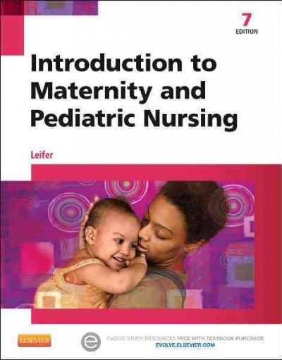Introduction to maternity and pediatric nursing / Gloria Leifer.