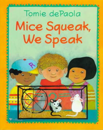 Mice squeak, we speak : a poem / by Arnold L. Shapiro ; [illustrated by] Tomie dePaola.