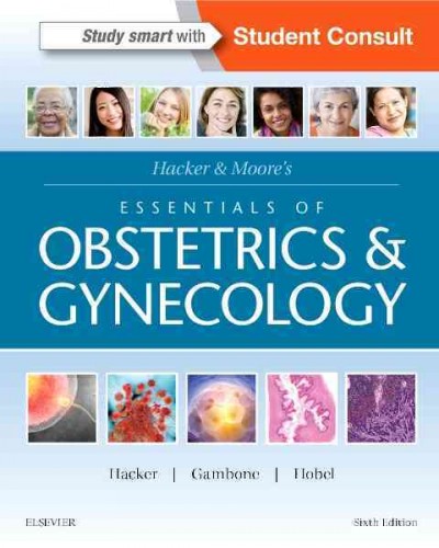 Hacker & Moore's essentials of obstetrics & gynecology / Neville F. Hacker, Joseph C. Gambone, Calvin J. Hobel.