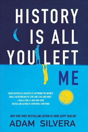 History is all you left me / Adam Silvera.