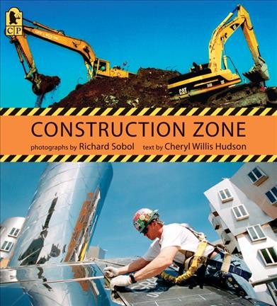 Construction zone / text by Cheryl Willis Hudson; photographs by Richard Sobol
