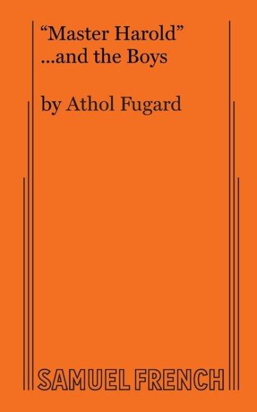 "Master Harold" -- and the boys : a drama / by Athol Fugard.