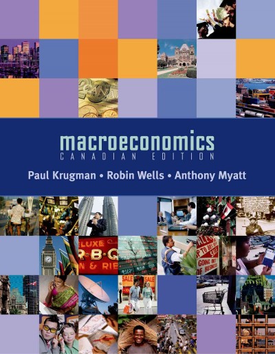 Macroeconomics / Paul Krugman, Robin Wells, Anthony Myatt.