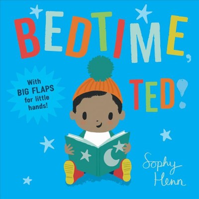 Bedtime, Ted! / Sophy Henn.
