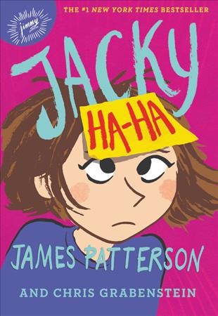 Jacky Ha-Ha / James Patterson and Chris Grabenstein ; illustrated by Kerascoët.