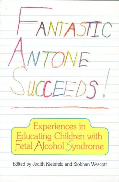 Fantastic Antone succeeds Experiences in educating children with fetal alcohol syndrome