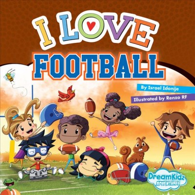 I love football / by Israel Idonije ; illustrated by Renzo RF.