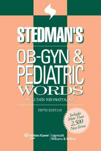 Stedman's OB-GYN & pediatric words : includes neonatology.