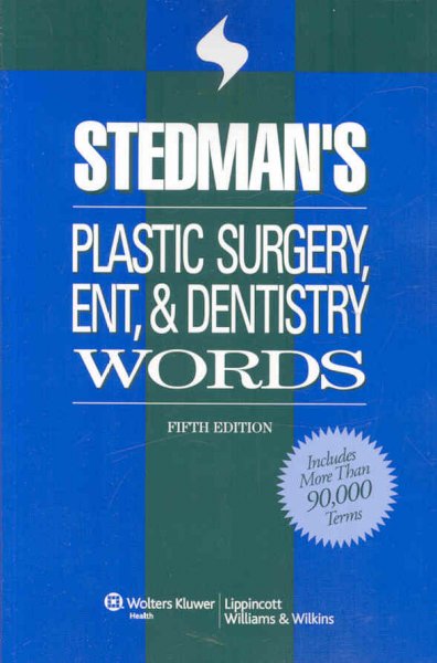 Stedman's plastic surgery, ENT & dentistry words.