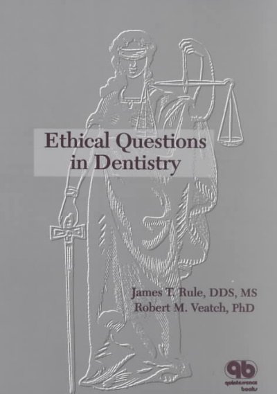 Ethical questions in dentistry / James T. Rule, Robert M. Veatch.