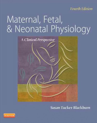 Maternal, fetal, & neonatal physiology : a clinical perspective.