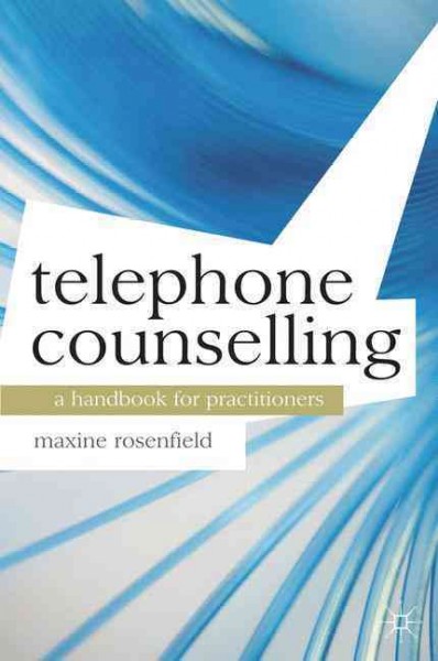 Telephone counselling : a handbook for practitioners / Maxine Rosenfield.