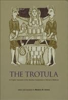 The Trotula : an English translation of the medieval compendium of women's medicine / edited and translated by Monica H. Green.