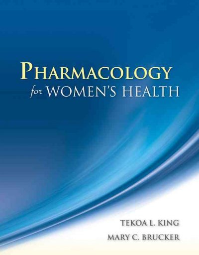 Pharmacology for women's health / edited by Tekoa L. King, Mary C. Brucker.