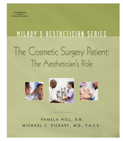 Cosmetic surgery and the aesthetician / Pamela Hill, Michael C. Pickart.