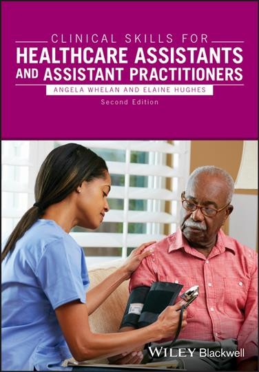 Clinical skills for healthcare assistants and assistant practitioners.
