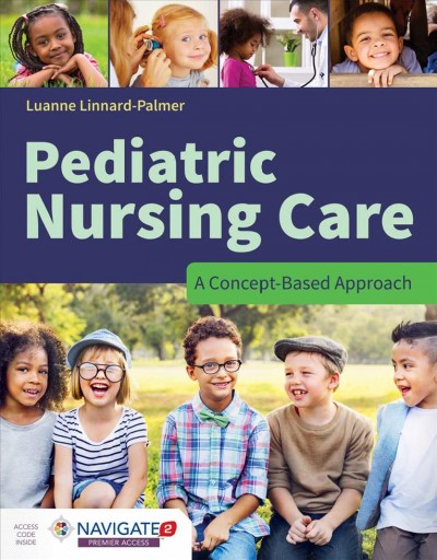 Pediatric nursing care : a concept-based approach / Luanne Linnard-Palmer.