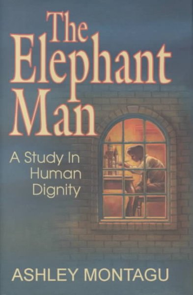 The elephant man : a study in human dignity / Ashley Montagu.