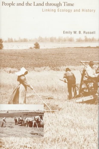 People and the land through time : linking ecology and history / Emily W.B. Russell.