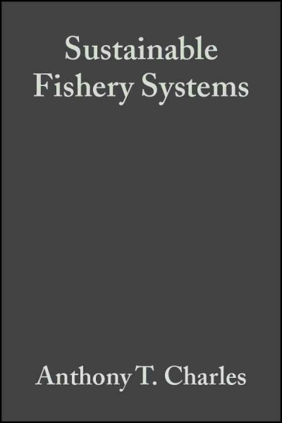 Sustainable fishery systems / Anthony T. Charles.