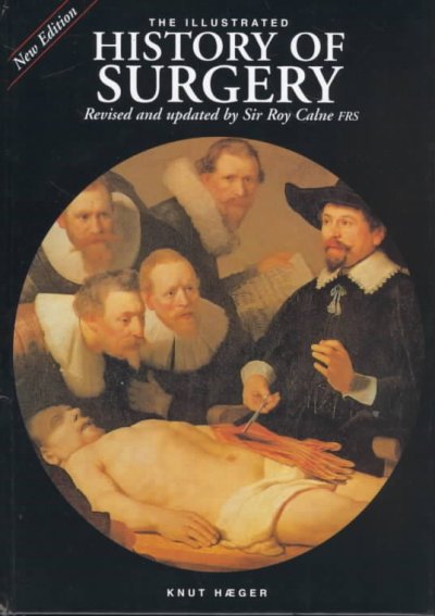 The illustrated history of surgery / Knut Haeger.