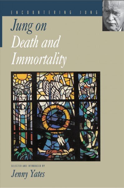 Jung on death and immortality / selected and introduced by Jenny Yates.