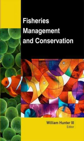 Fisheries management and conservation / William Hunter, [editor].