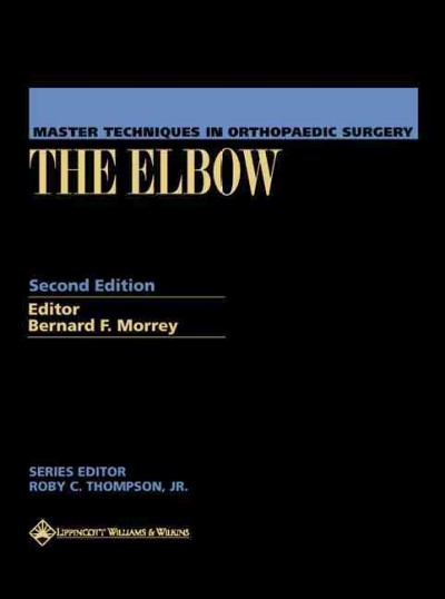 The elbow / editor, Bernard F. Morrey ; illustrators, Jim Postier, Matthew Morrey.