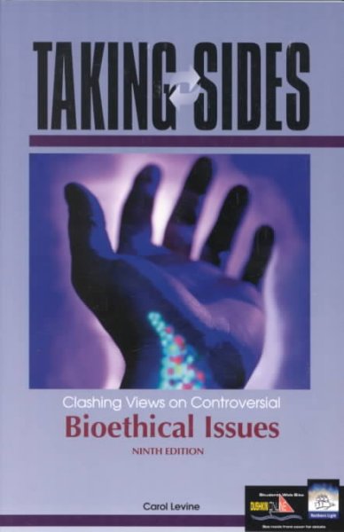 Taking sides : clashing views on controversial bioethical issues / selected, edited, and with introductions by Carol Levine.
