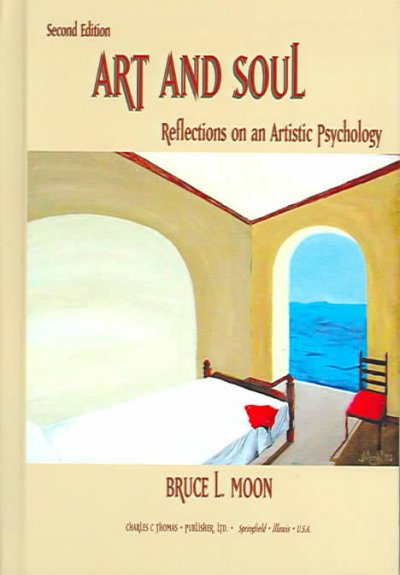 Art and soul : reflections on an artistic psychology / by Bruce L. Moon ; with a foreword by John Reece ; with a preface by Lynn Kapitan.