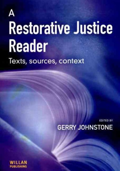 A restorative justice reader : texts, sources, context / edited by Gerry Johnstone.