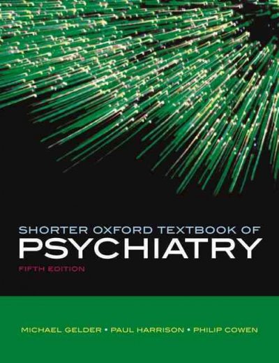 Shorter Oxford textbook of psychiatry / Michael Gelder, Paul Harrison and Philip Cowen.